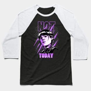 Addams Girl Not Today Artwork Baseball T-Shirt